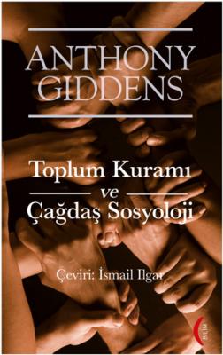 Toplum Kuramı ve Çağdaş Sosyoloji Anthony Giddens