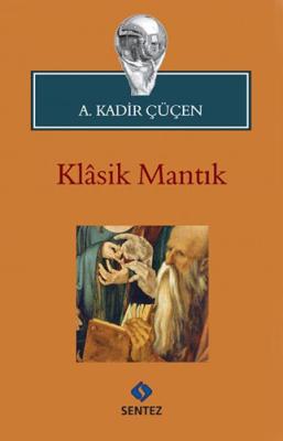 Klasik Mantık A. Kadir Çüçen