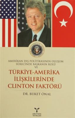 Amerikan Dış Politikasının Oluşum Sürecinde Başkanın Rolü ve Türkiye -