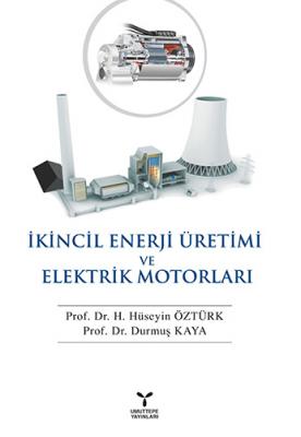 İkincil Enerji Üretimi ve Elektrik Motorları H. Hüseyin Öztürk