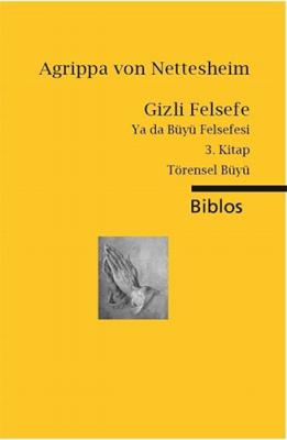 Gizli Felsefe Ya da Büyü Felsefesi / 3. Kitap Törensel Büyü Agrippa Vo