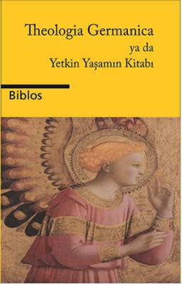 Theologia Germanica Ya Da Yetkin Yaşamın Kitabı Kolektif