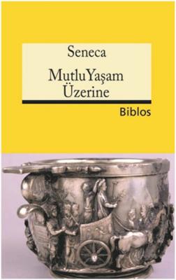 Mutlu Yaşam Üzerine Lucius Annaeus Seneca