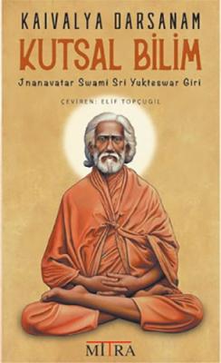 Kaivalya Darsanam - Kutsal Bilim Jnanavatar Swami Sri Yukteswar Giri