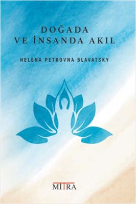 Doğada ve İnsanda Akıl Helena Petrovna Blavatsky