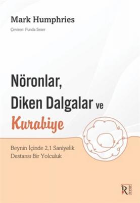 Nöronlar, Diken Dalgalar Ve Kurabiye Mark Humphries