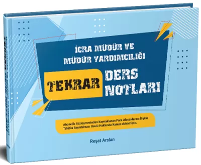 İCRA MÜDÜR VE MÜDÜR YARDIMCILIĞI TEKRAR DERS NOTLARI Reşat Arslan