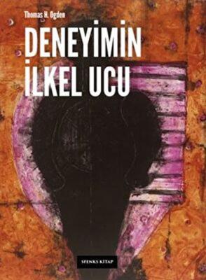 Deneyimin İlkel Ucu Thomas H. Ogden