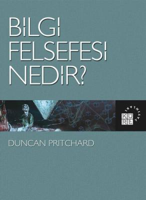 Bilgi Felsefesi Nedir? Duncan Pritchard