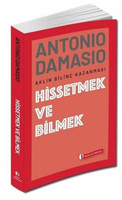 Hissetmek ve Bilmek Antonio Damasio