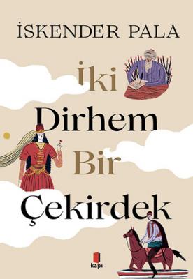 İki Dirhem Bir Çekirdek (Ciltli) İskender Pala