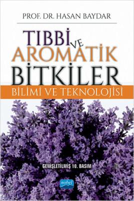 TIBBİ VE AROMATİK BİTKİLER BİLİMİ VE TEKNOLOJİSİ Prof.Dr. HASAN BAYDAR