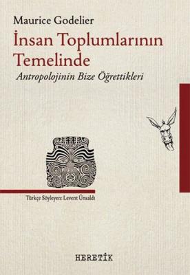 İnsan Toplumlarının Temelinde Maurice Godelier