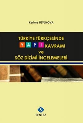 Türkiye Türkçesinde Yapı Kavramı ve Söz Dizimi İncelemeleri Kerime Üst