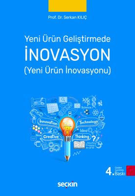 Yeni Ürün Geliştirmede İnovasyon (Yeni Ürün İnovasyonu) Serkan Kılıç
