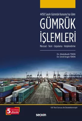 4458 Sayılı Gümrük Kanunu'na Göre Gümrük İşlemleri