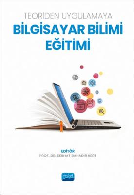 Teoriden Uygulamaya Bilgisayar Bilimi Eğitimi Serhat Bahadır Kert