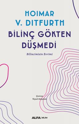 Bilinç Gökten Düşmedi Hoimar von Ditfurth