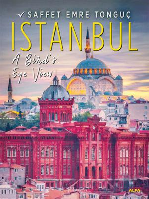 Istanbul A Bird’s Eye View (Hardcover) Saffet Emre Tonguç