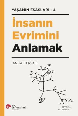 İnsanın Evrimini Anlamak - Yaşamın Esasları 4 Ian Tattersall