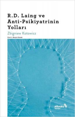 R.D. Laing ve Anti-Psikiyatrinin Yolları