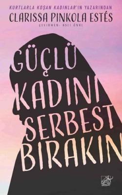 Güçlü Kadını Serbest Bırakın Clarissa Pinkola Estés