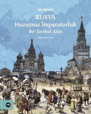 Rusya: Huzursuz İmparatorluk - Bir Tarihsel Atlas (Ciltli) Ian Barnes