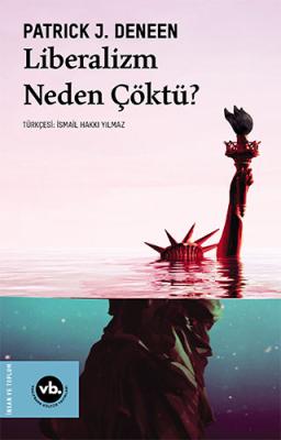 Liberalizm Neden Çöktü ? Patrick J. Deneen