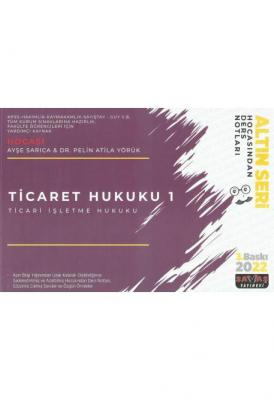 Ticaret Hukuku 1- Ticari İşletme Hukuku (Altın Seri)Hocasından Ders Notları