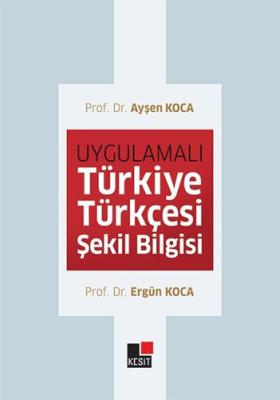 Uygulamalı Türkiye Türkçesi Şekil Bilgisi Ayşen Koca