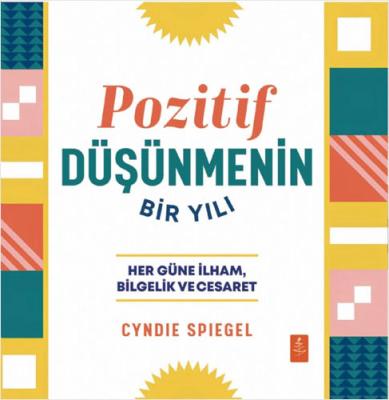 Pozitif Düşünmenin Bir Yılı - Her Güne Bilgelik İlham ve Cesaret