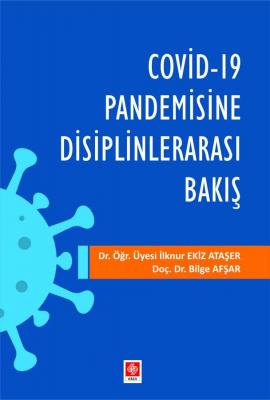 Covid-19 Pandemisine Disiplinlerarası Bakış İlknur Ekiz Ataşer