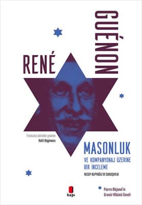 Masonluk ve Kompanyonaj Üzerine Bir İnceleme Rene Guenon