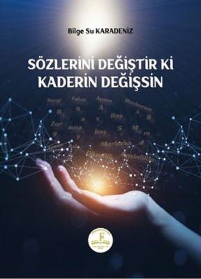 Sözlerini Değiştir ki Kaderin Değişsin Bilge Su Karadeniz