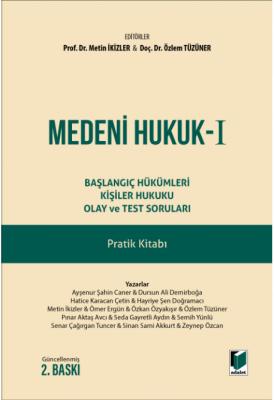 Medeni Hukuk - I Başlangıç Hükümleri Kişiler Hukuku Olay ve Test Soruları Pratik Kitabı