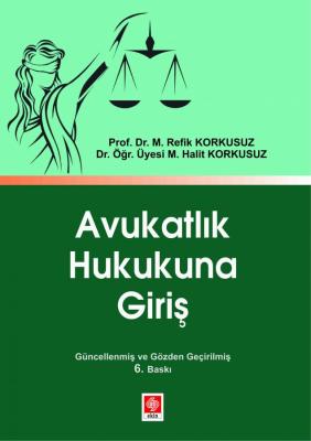 Avukatlık Hukukuna Giriş M. Refik Korkusuz