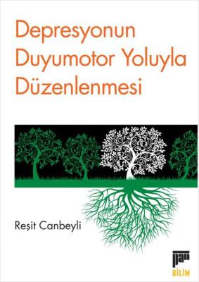 Depresyonun Duyumotor Yoluyla Düzenlenmesi Reşit Canbeyli
