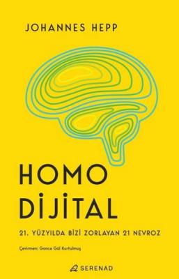 Homo Dijital - 21. Yüzyılda Bizi Zorlayan 21 Nevroz Johannes Hepp