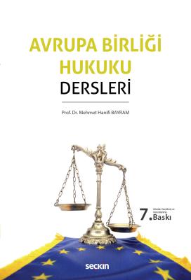Avrupa Birliği Hukuku Dersleri Prof. Dr. Mehmet Hanifi Bayram