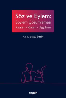 Söz ve Eylem: Söylem Çözümlemesi Prof. Dr. Duygu Öztin