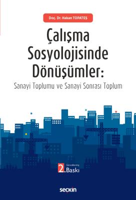 Çalışma Sosyolojisinde Dönüşümler Hakan Topateş