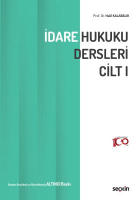 İdare Hukuku Dersleri Cilt–I Halil Kalabalık