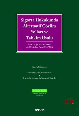 Sigorta Hukukunda Alternatif Çözüm Yolları ve Tahkim Usulü Şaban Kayıh