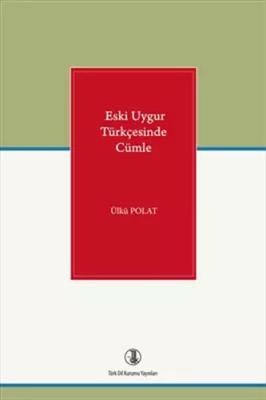 Eski Uygur Türkçesinde Cümle Ülkü Polat