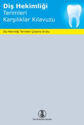 Diş Hekimliği Terimleri Karşılıklar Kılavuzu 2023 (Ciltli) Kolektif