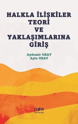 Halkla İlişkiler Teori ve Yaklaşımlarına Giriş Ayla Okay