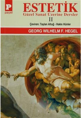 Estetik 2 Güzel Sanat Üzerine Dersler Georg Wilhelm Friedrich Hegel