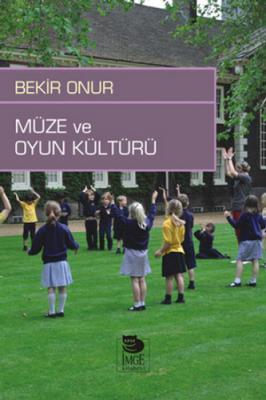 Müze ve Oyun Kültürü Bekir Onur