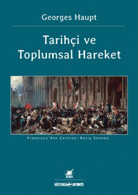 Tarihçi ve Toplumsal Hareket Georges Haupt