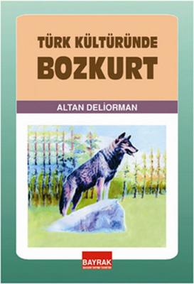 Türk Kültüründe Bozkurt Altan Deliorman